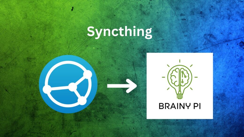 Syncthing on Brainy pi